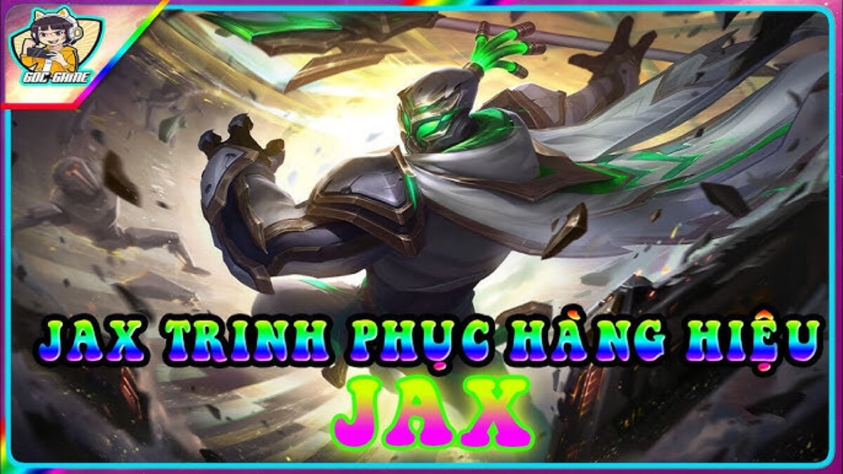 Bí quyết leo rank thần tốc với tướng tủ jax 1